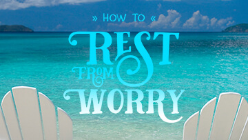 Grace Life Academy How To Rest From Worry