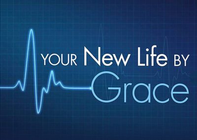 Your New Life By Grace